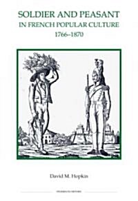 Soldier and Peasant in French Popular Culture, 1766-1870 (Hardcover)