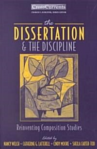 The Dissertation & the Discipline: Reinventing Composition Studies (Paperback)