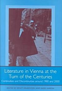 Literature in Vienna at the Turn of the Centuries: Continuities and Discontinuities Around 1900 and 2000 (Hardcover)