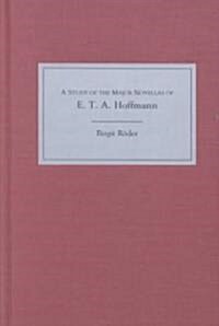 A Study of the Major Novellas of E.T.A. Hoffmann (Hardcover)
