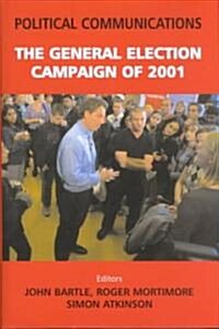 Political Communications : The General Election of 2001 (Hardcover)