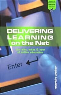 Delivering Learning on the Net : The Why, What and How of Online Education (Paperback)