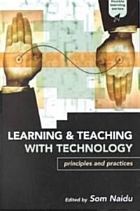 Learning and Teaching with Technology : Principles and Practices (Hardcover)