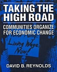 Taking the High Road : Communities Organize for Economic Change (Paperback)