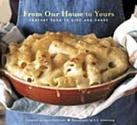 From Our House to Yours: Comfort Food to Give and Share (Paperback)