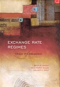 Exchange Rate Regimes: Choices and Consequences (Hardcover)