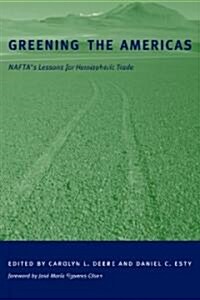 Greening the Americas: NAFTAs Lessons for Hemispheric Trade (Paperback)