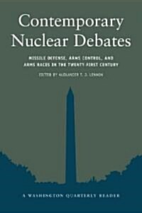 Contemporary Nuclear Debates: Missile Defenses, Arms Control, and Arms Races in the Twenty-First Century (Paperback)