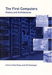 The First Computers: History and Architectures (Paperback, Revised)