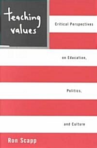 Teaching Values : Critical Perspectives on Education, Politics, and Culture (Paperback)