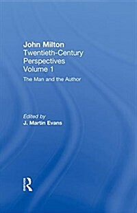 The Man and the Author : John Milton: Twentieth Century Perspectives (Hardcover)