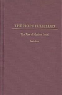 The Hope Fulfilled: The Rise of Modern Israel (Hardcover)