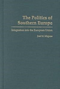 The Politics of Southern Europe: Integration Into the European Union (Hardcover)