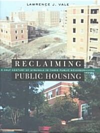 Reclaiming Public Housing: A Half Century of Struggle in Three Public Neighborhoods (Hardcover)