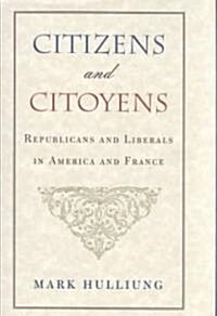 Citizens and Citoyens: Republicans and Liberals in America and France (Hardcover)