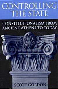 Controlling the State: Constitutionalism from Ancient Athens to Today (Paperback, Revised)
