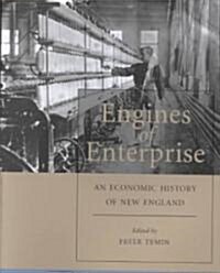 Engines of Enterprise: An Economic History of New England (Paperback, Revised)