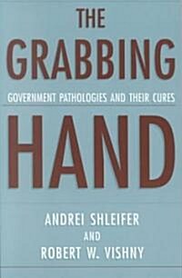 The Grabbing Hand: Government Pathologies and Their Cures (Paperback, Revised)
