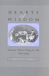 Hearts of Wisdom: American Women Caring for Kin, 1850-1940 (Paperback, Revised)