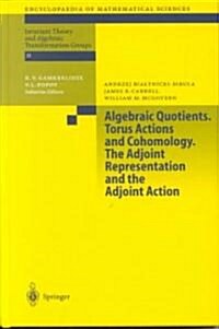 Algebraic Quotients. Torus Actions and Cohomology. the Adjoint Representation and the Adjoint Action (Hardcover, 2002)