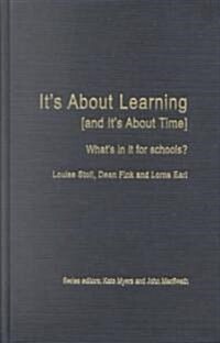 Its About Learning (and its About Time) : Whats in it for Schools? (Hardcover)