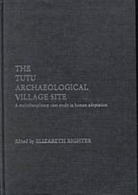 The Tutu Archaeological Village Site : A Multi-disciplinary Case Study in Human Adaptation (Hardcover)