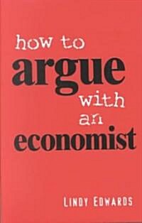 How to Argue with an Economist: Reopening Political Debate in Australia (Paperback)