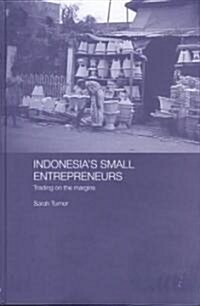 Indonesias Small Entrepreneurs : Trading on the Margins (Hardcover)