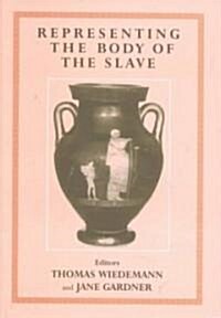 Representing the Body of the Slave (Hardcover)