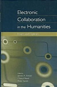 Electronic Collaboration in the Humanities: Issues and Options (Hardcover)
