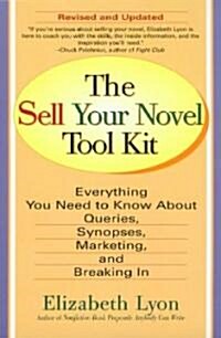 The Sell Your Novel Tool Kit: Everything You Need to Know about Queries, Synopses, Marketing & Breaking in (Paperback, Revised, Update)