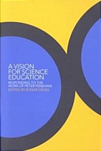 A Vision for Science Education : Responding to Peter Fenshams Work (Paperback)