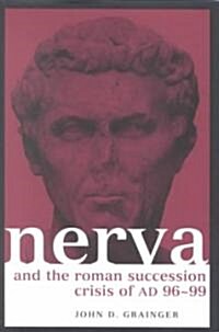 Nerva and the Roman Succession Crisis of Ad 96-99 (Hardcover)