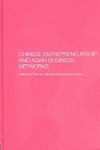 Chinese Entrepreneurship and Asian Business Networks (Hardcover)