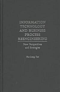 Information Technology and Business Process Reengineering: New Perspectives and Strategies (Hardcover)