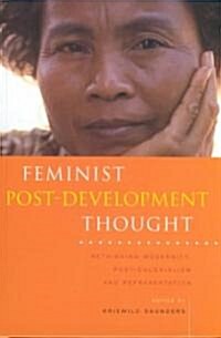 Feminist Post-development Thought : Rethinking Modernity, Post-colonialism and Representation (Hardcover)