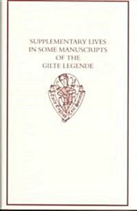 Supplementary Lives in Some Manuscripts of the Gilte Legende (Hardcover)
