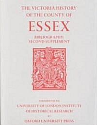 A History of the County of Essex : Bibliography Second Supplement (Hardcover)
