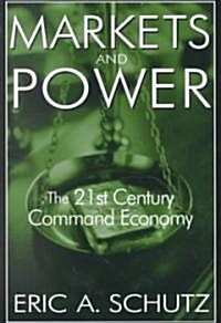 Markets and Power : The 21st Century Command Economy (Paperback)