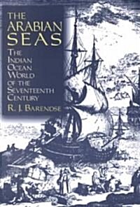 The Arabian Seas: The Indian Ocean World of the Seventeenth Century : The Indian Ocean World of the Seventeenth Century (Paperback)