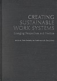 Creating Sustainable Work Systems (Hardcover)