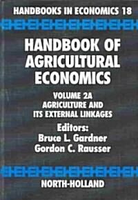 Handbook of Agricultural Economics: Agriculture and Its External Linkages Volume 2a (Hardcover)