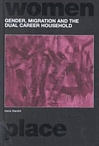 Gender, Migration and the Dual Career Household (Hardcover)