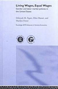 Living Wages, Equal Wages: Gender and Labour Market Policies in the United States (Hardcover)