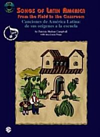 Songs of Latin America -- From the Field to the Classroom: Canciones de Am?ica Latina -- de Sus Or?enes a la Escuela (English/Spanish Language Editi (Paperback)