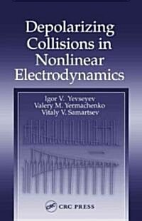 Depolarizing Collisions in Nonlinear Electrodynamics (Hardcover)