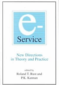 E-Service: New Directions in Theory and Practice : New Directions in Theory and Practice (Paperback)