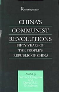 Chinas Communist Revolutions : Fifty Years of the Peoples Republic of China (Hardcover)