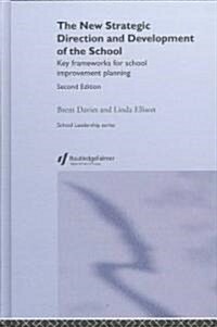 The New Strategic Direction and Development of the School : Key Frameworks for School Improvement Planning (Hardcover, 2 ed)