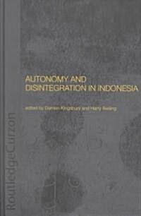 Autonomy and Disintegration in Indonesia (Hardcover)